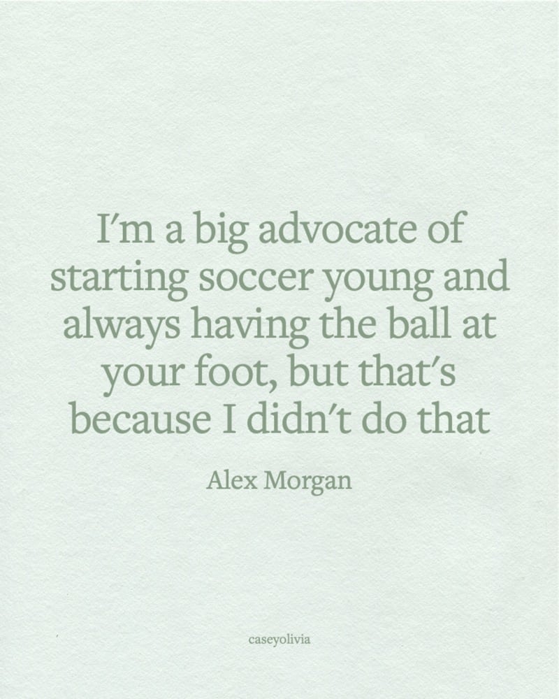 alex morgan having the ball at your foot saying