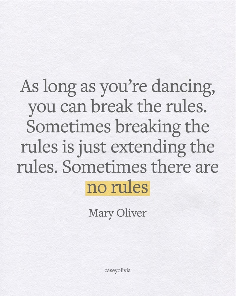 sometimes there are no rules mary oliver quote