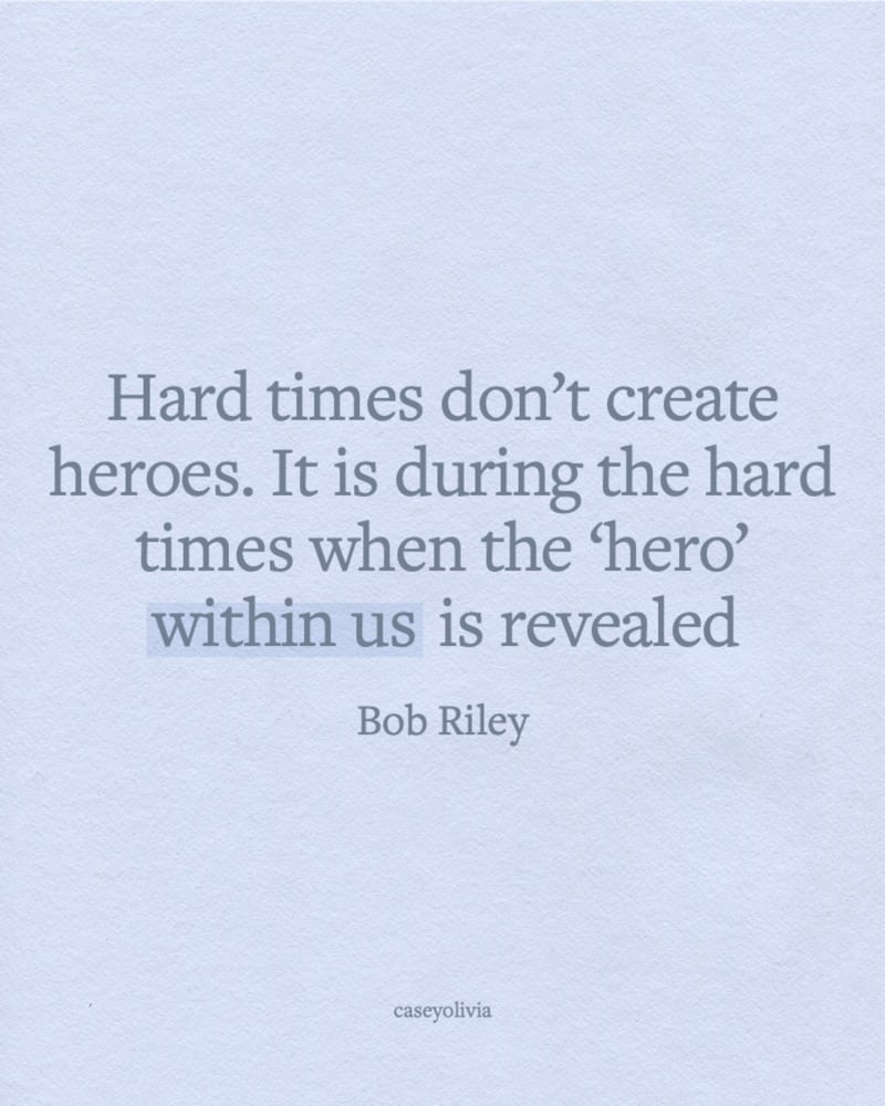bob riley hard times quote on hero inside