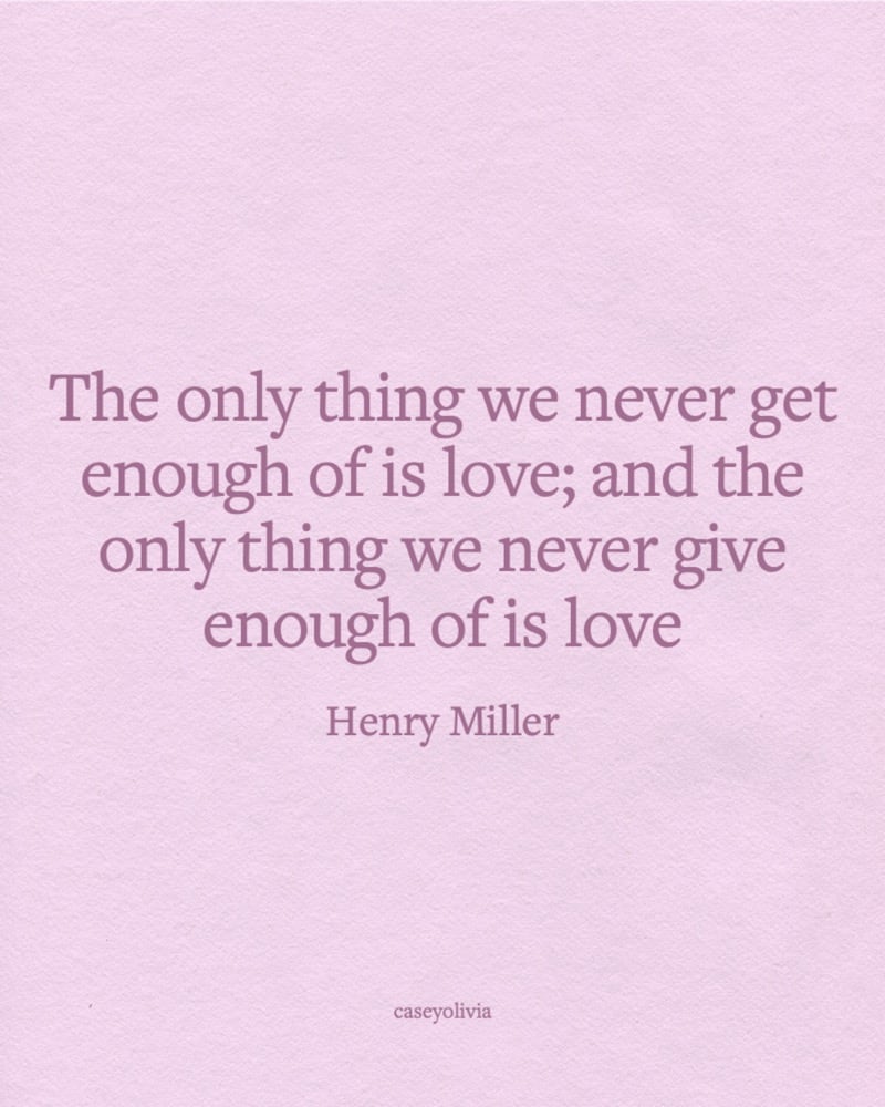 love is everything quote henry miller