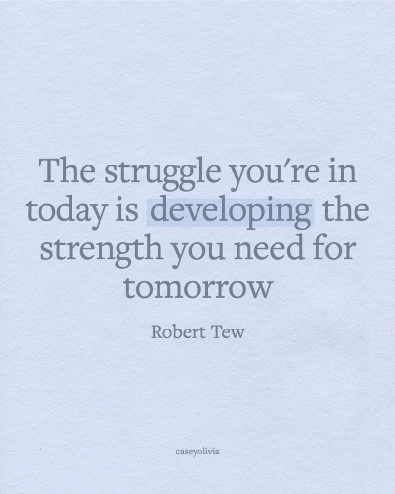 develop the strength for tomorrow short quote