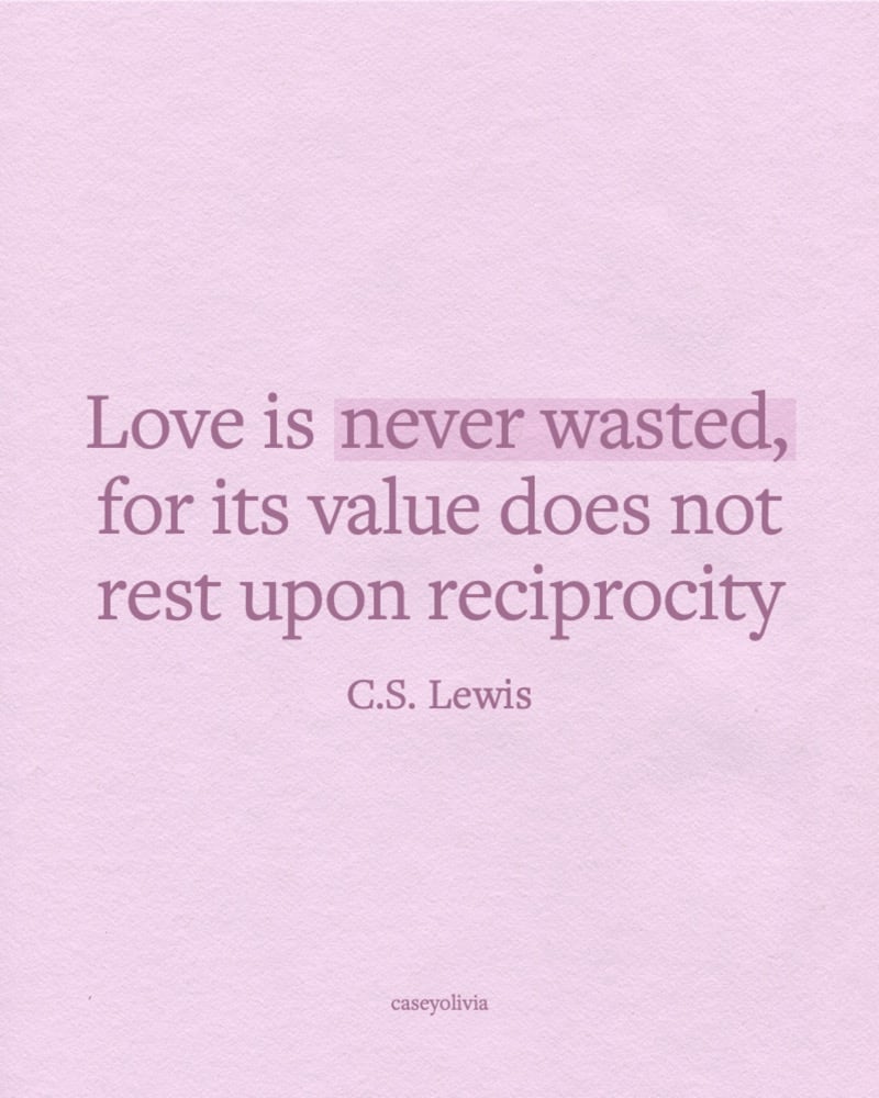 love is never wasted cs lewis inspirational caption