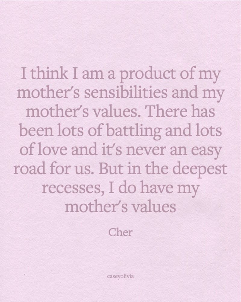 cher mothers values inspirational words