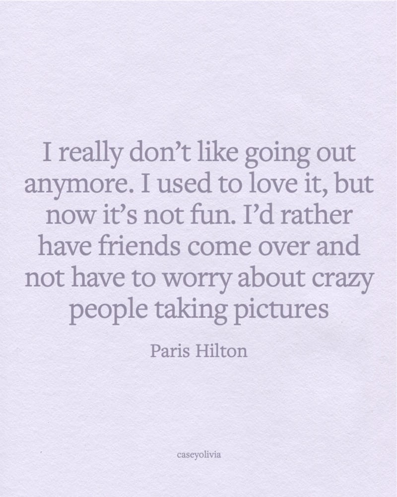 i don’t like going out paris hilton saying