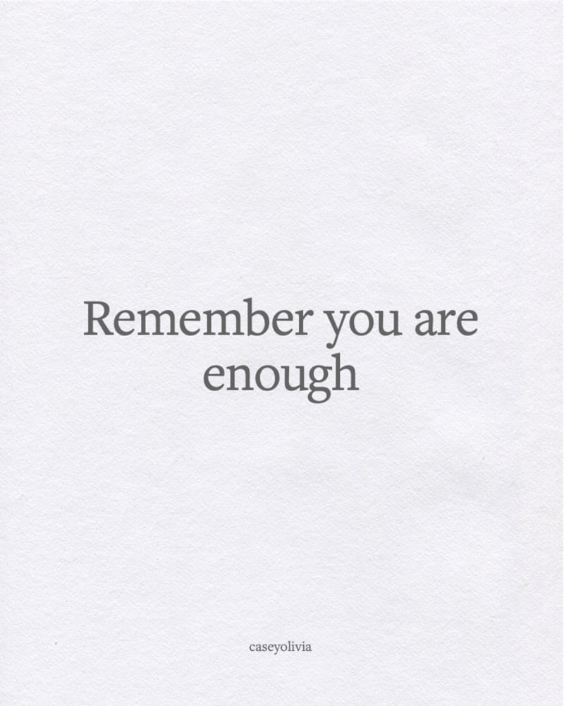 remember you are enough saying