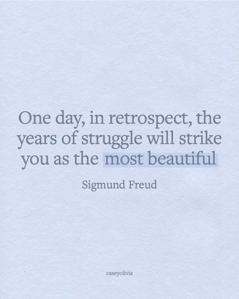 sigmund freud years of struggle saying