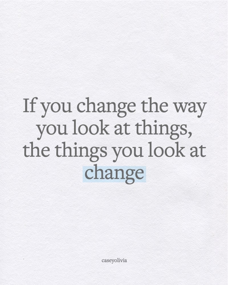 changing the way you look at things quote