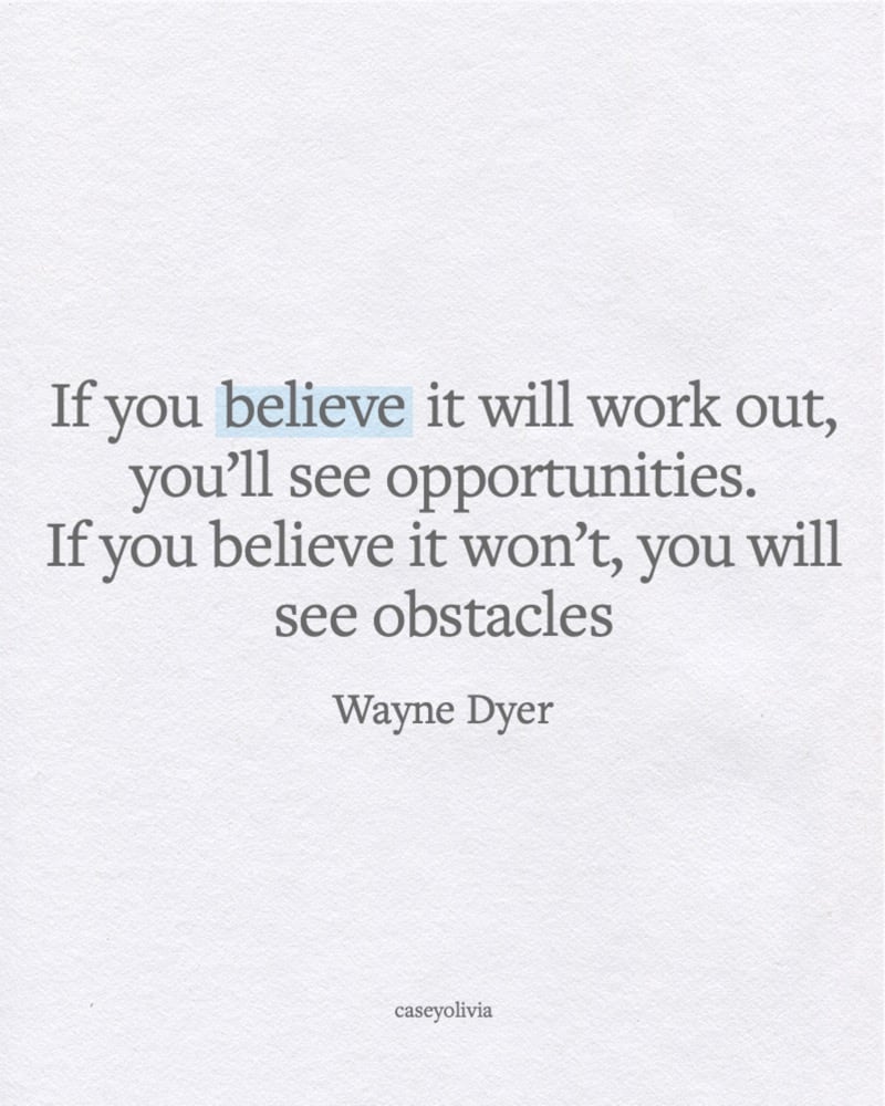 wayne dyer believe it will work out quote