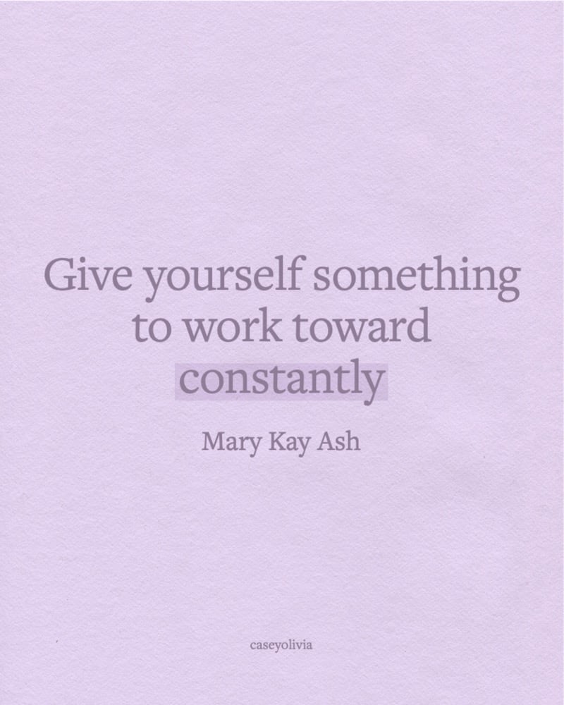 give yourself something to work toward mary kay ash