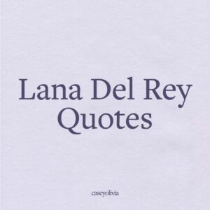list of the best lana del rey quotes