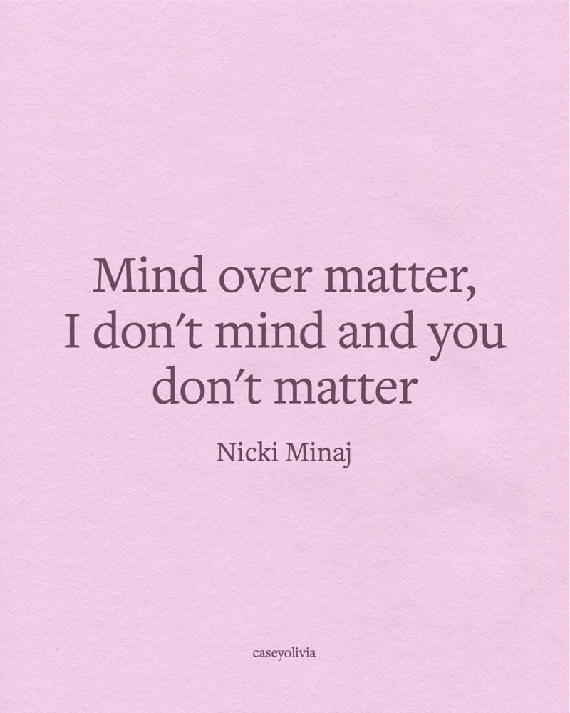 mind over matter and you dont matter