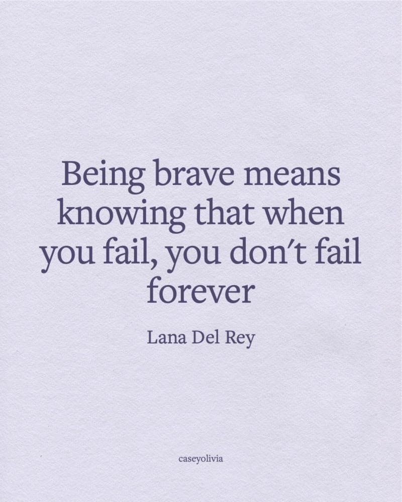 be courageous and brave lana del rey