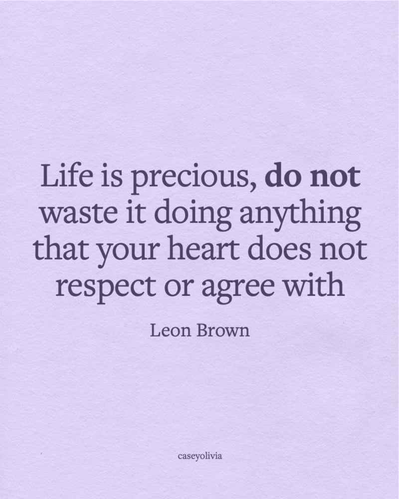 leon brown life is precious dont waste it