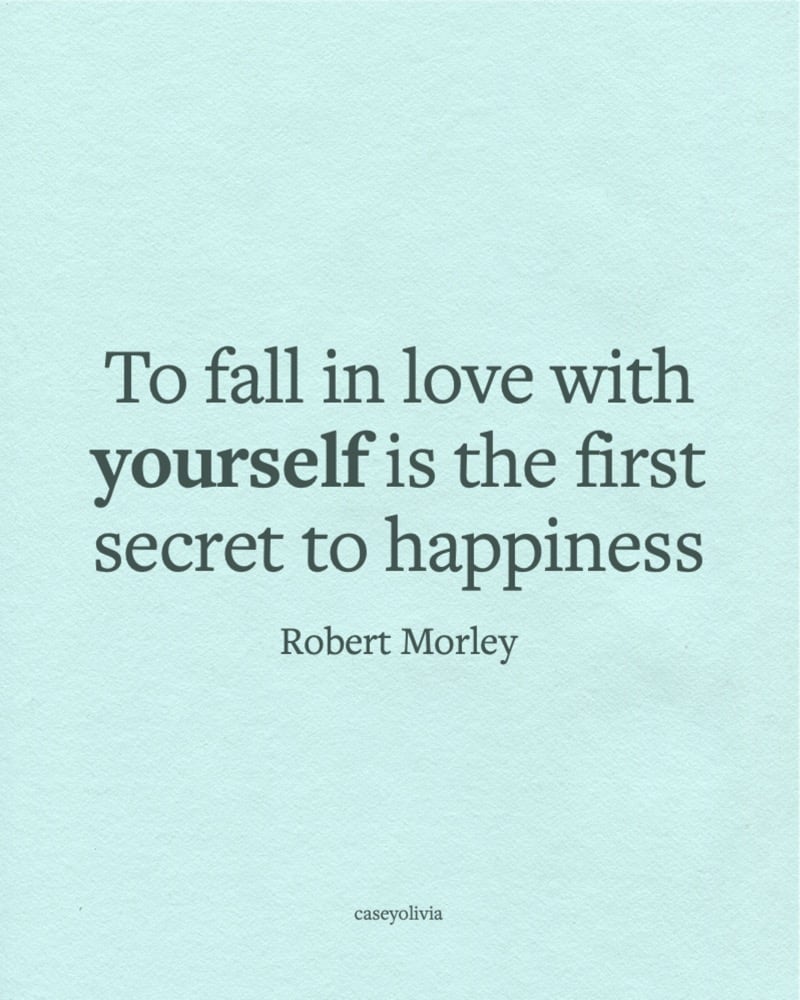 robert morley self love quote for happiness