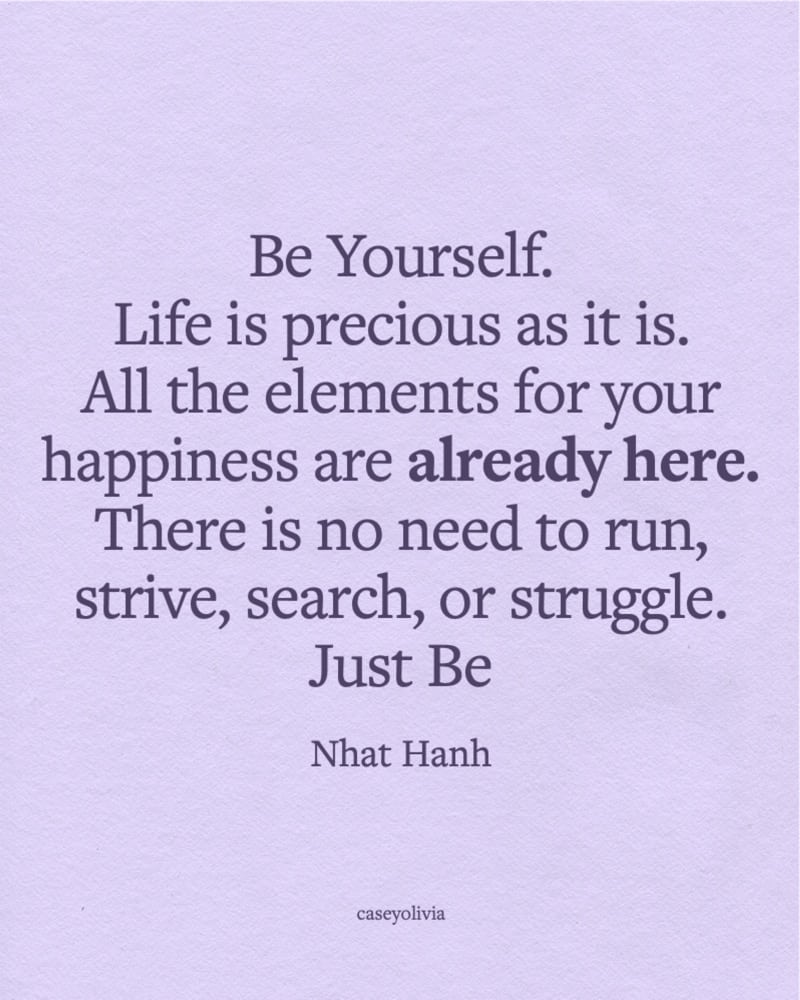 just be yourself life quote nhat hanh
