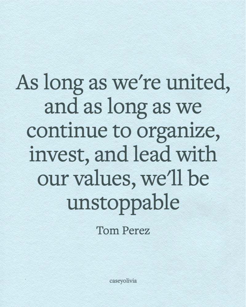 tom perez we will be unstoppable quote