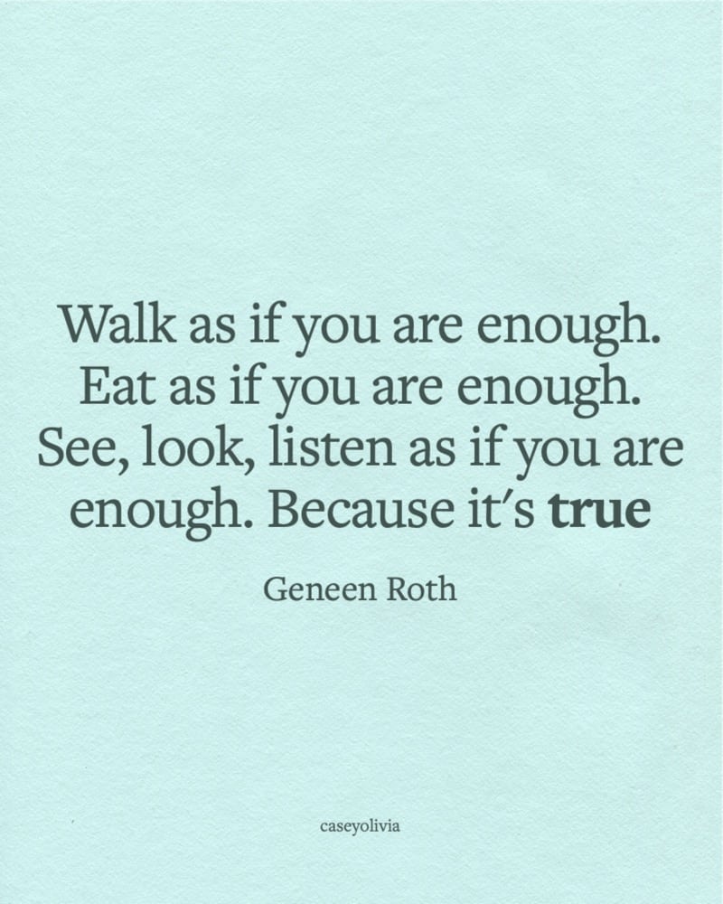 geneen roth motivational quote on being enough