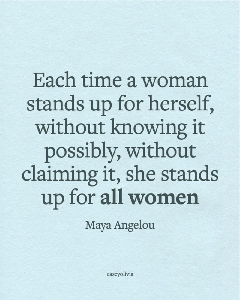 women stand up for themselves maya angelou