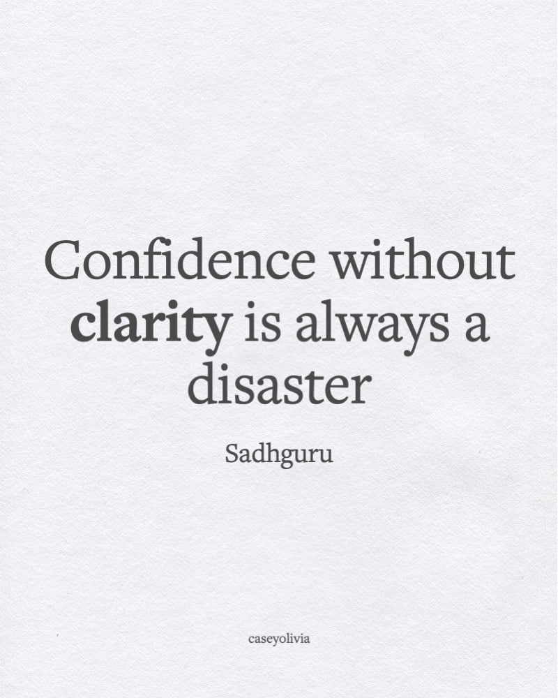 sadhguru confidence without clarity quotation