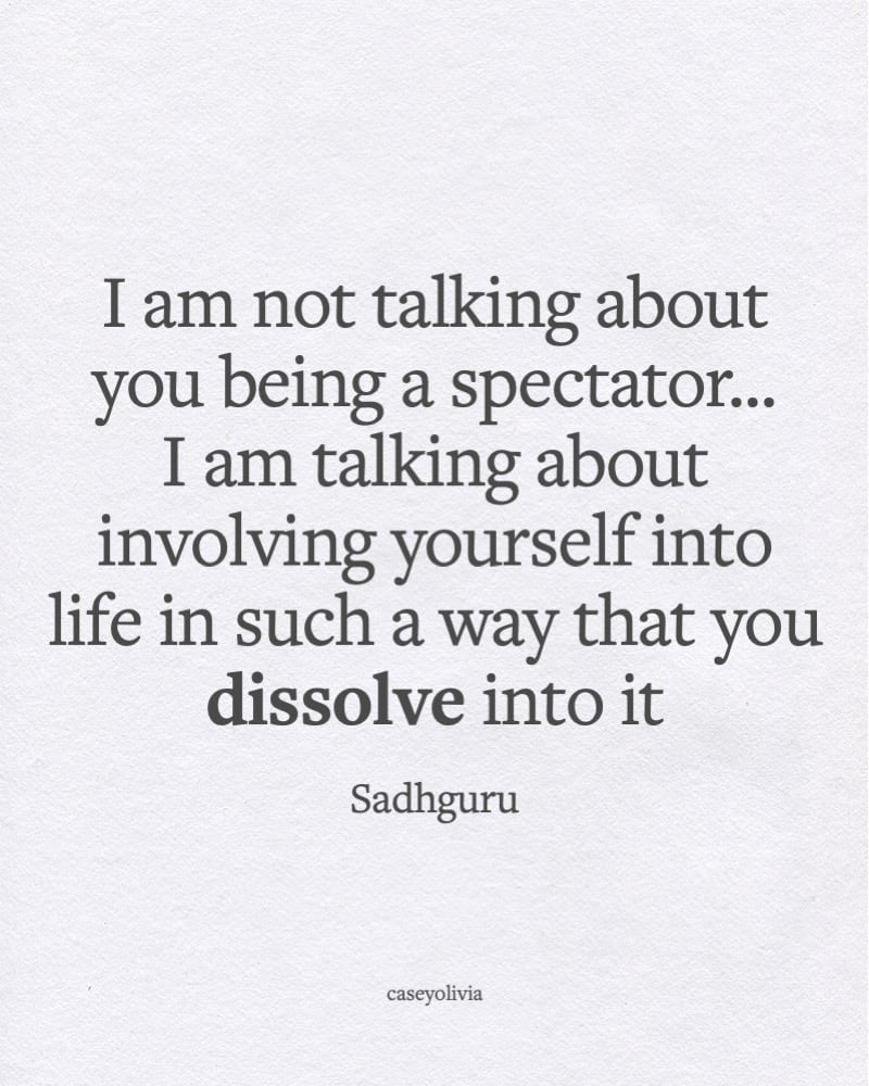 sadhguru dissolve into life saying
