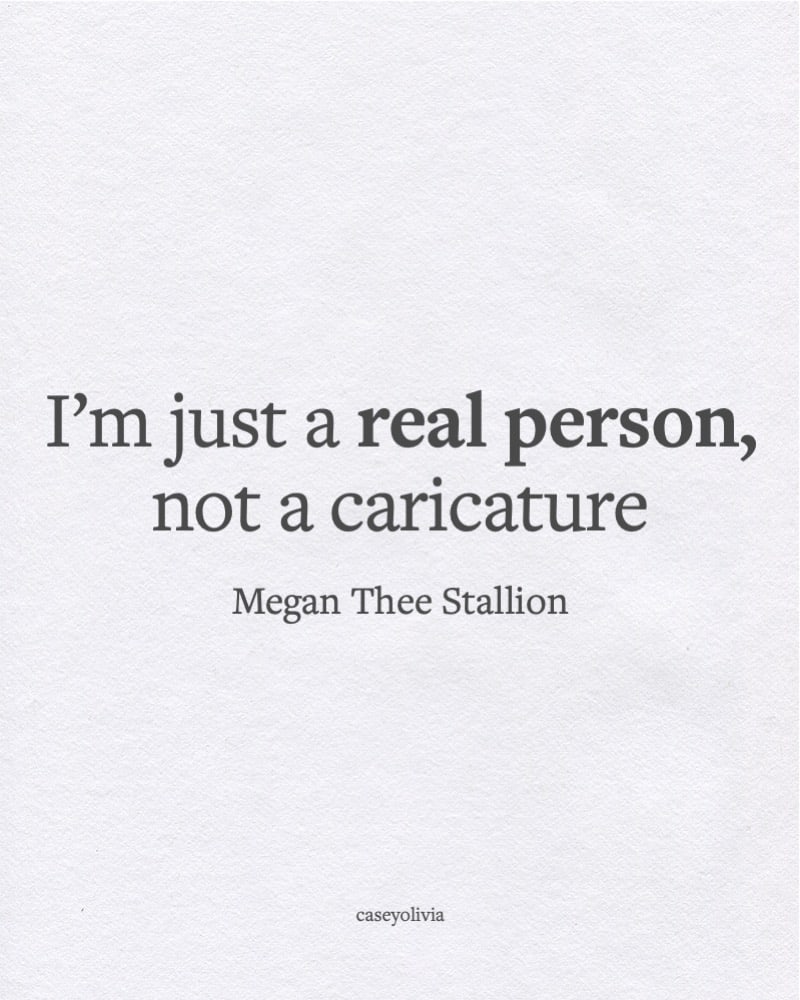 real person not a caricature megan quotation