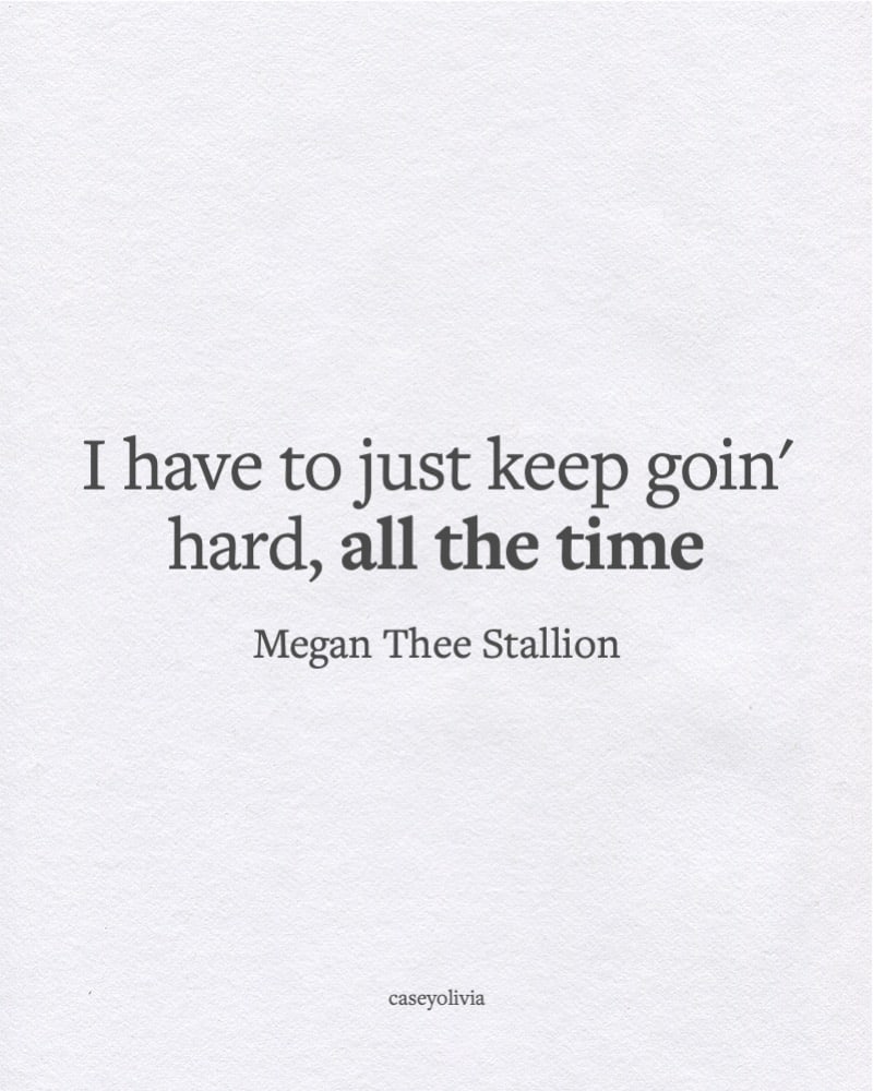 keep going hard short megan thee stallion quote