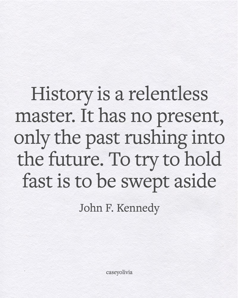 history is a relentless master quotation