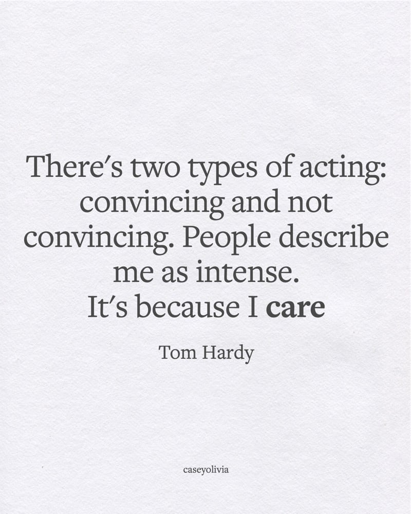 tom hardy acting saying about caring