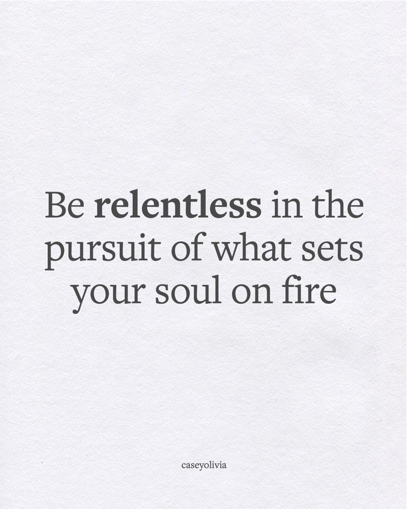 be relentless in pursuit of life motivation