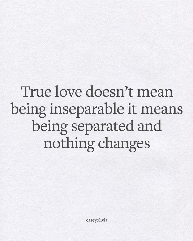 love doesnt mean inseparable saying for relationships