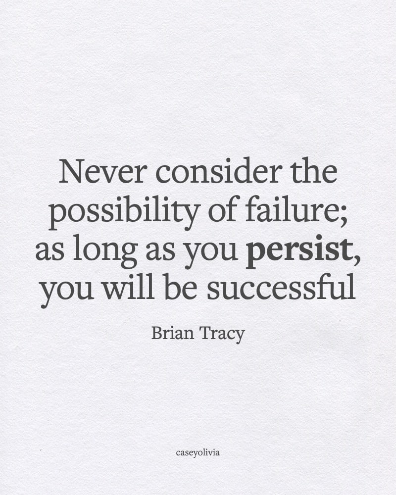 brian tracy persistence quotation for extra strength in life