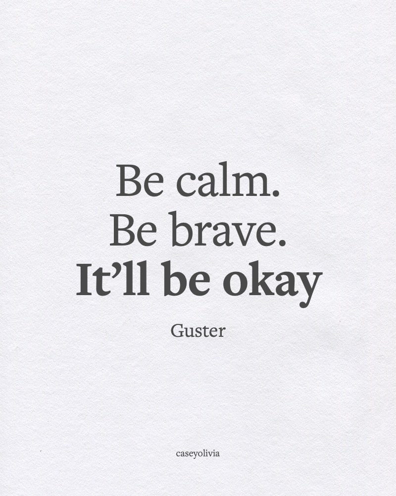 guster be calm it will be okay short quote