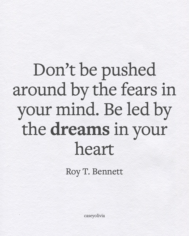 be led by the dreams in your heart roy t bennett