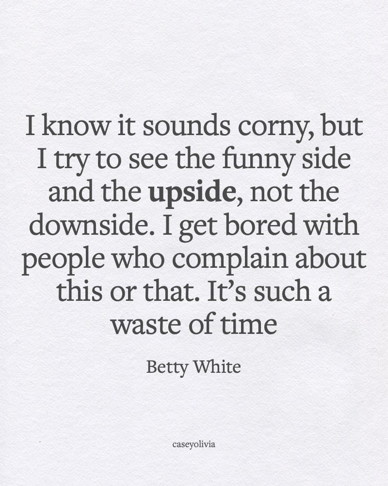 look at the brightside betty white quotation