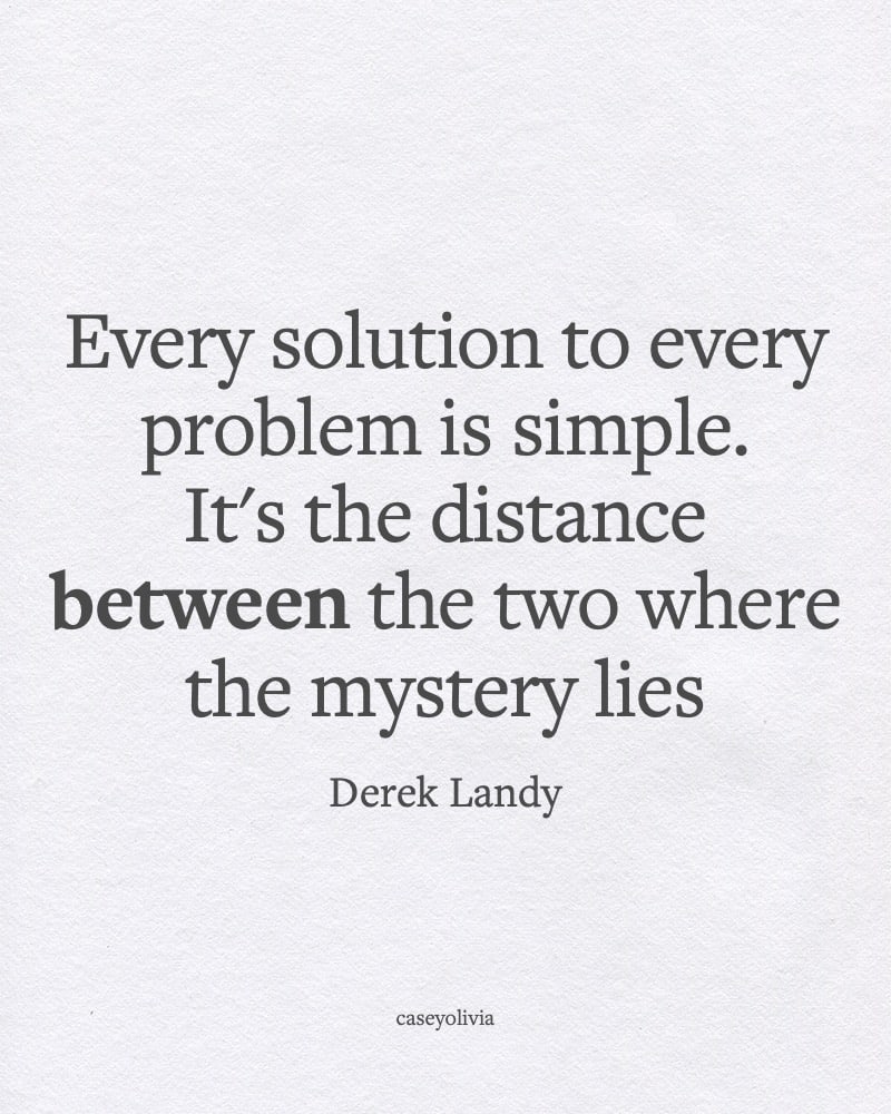 every solution is simple but hard at the same time