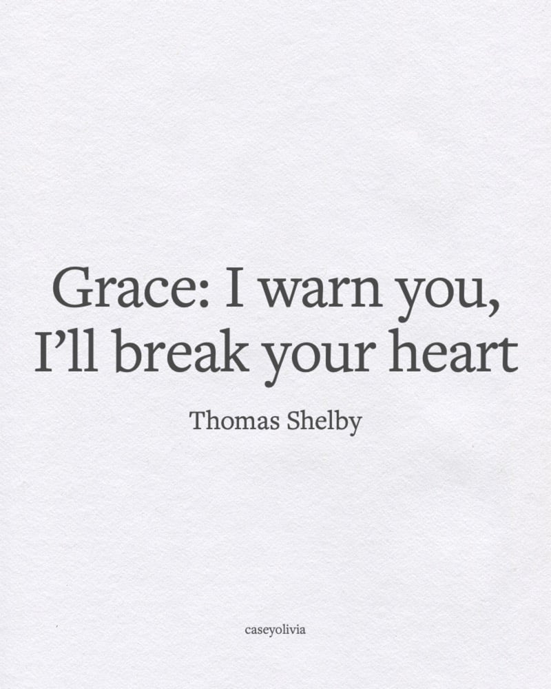 break your heart thomas shelby love quote