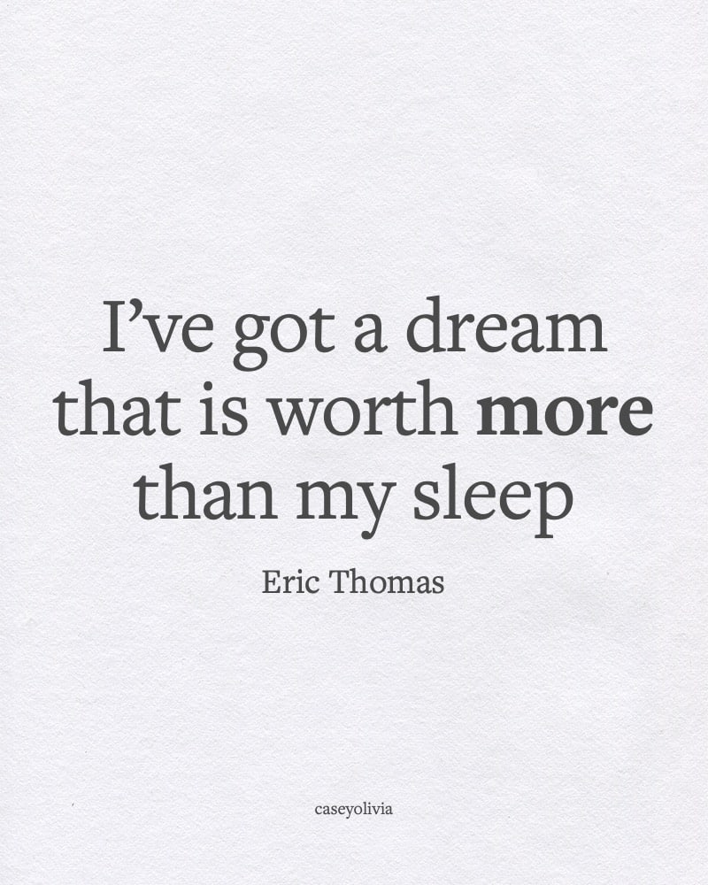 ive got a dream that is worth more than my sleep hustle motivation