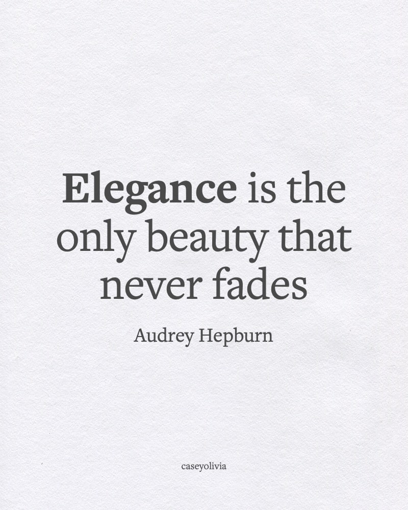 elegance is the only beauty inspirational saying