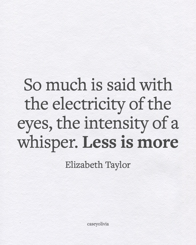 less is more elizabeth taylor quote