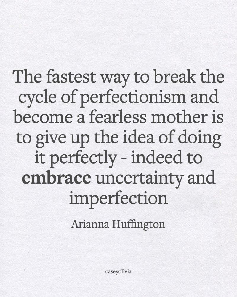 embrace uncertainty and imperfection inspirational for mothers