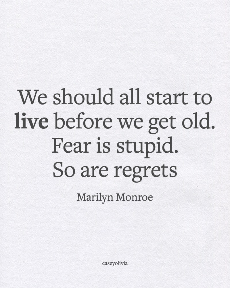 start to live before we get old saying