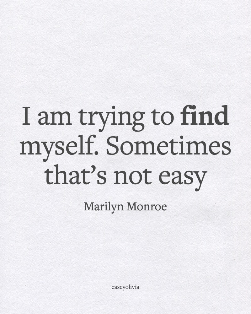 i am trying to find myself marilyn monroe quote