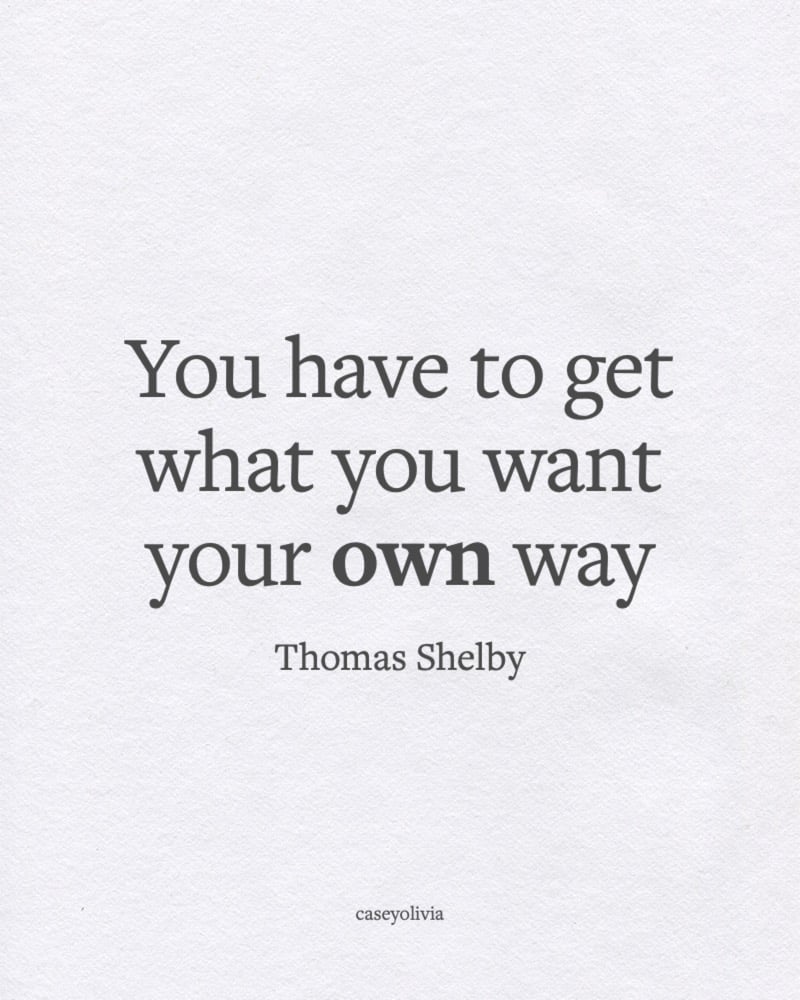 thomas shelby get what you want short quote