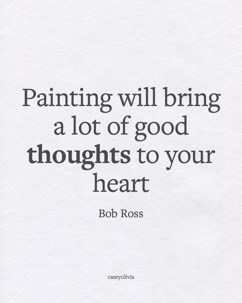 painting will bring good thoughts to your heart