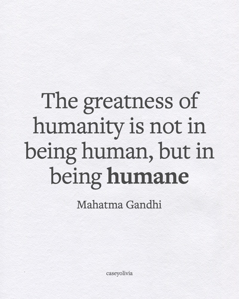 mahatma gandhi humane greatness of humanity quote image