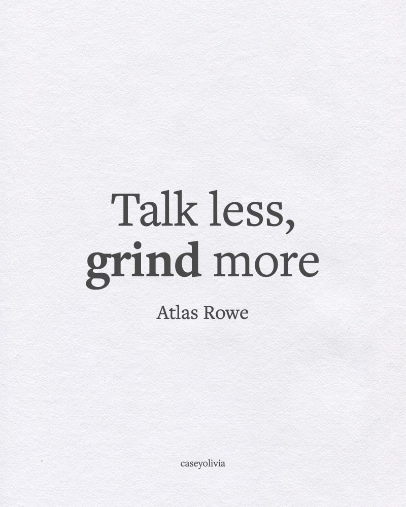 atlas rowe talk less grind more quote image