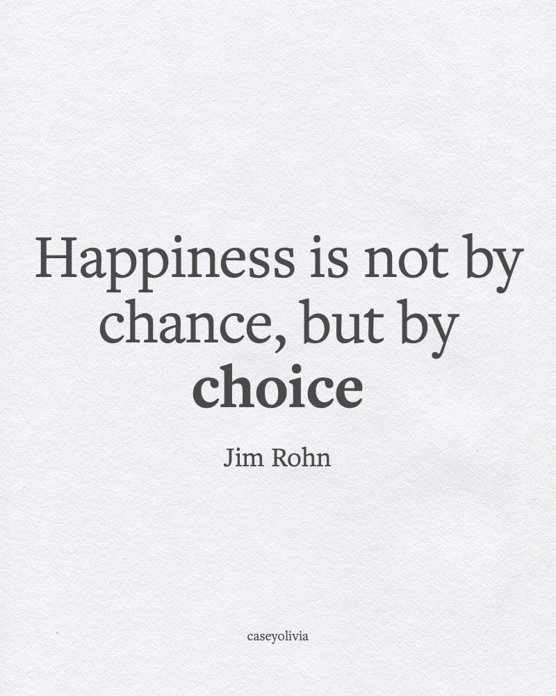 happiness is not by chance jim rohn quotation