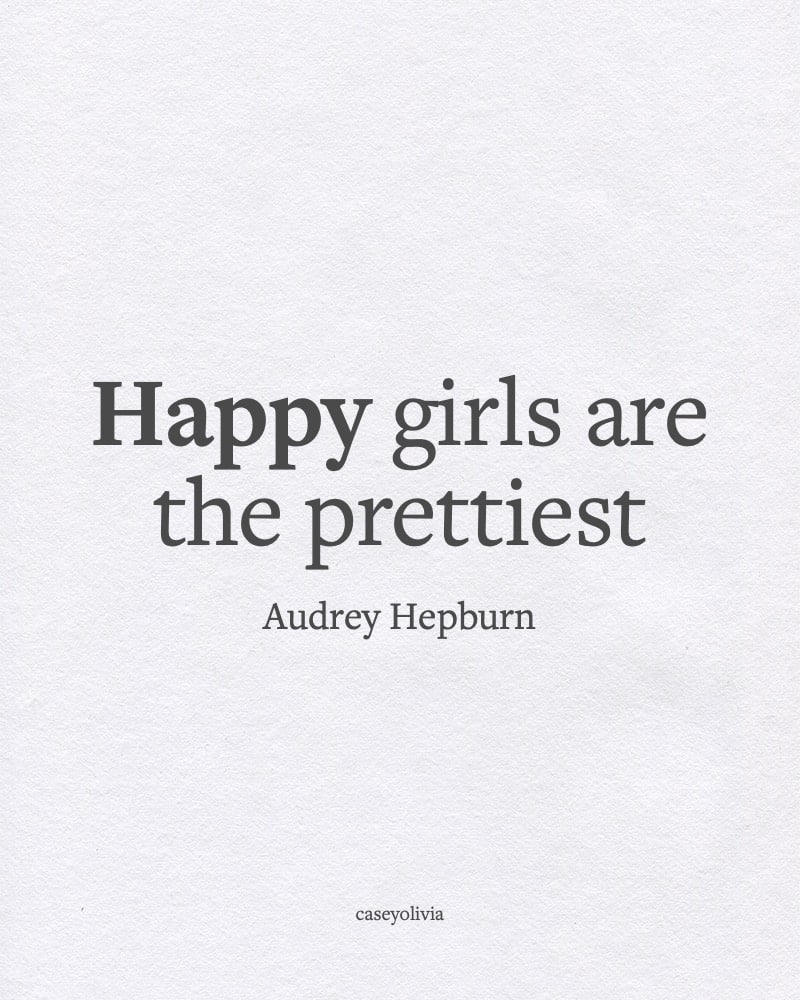 happy girls are the prettiest short saying