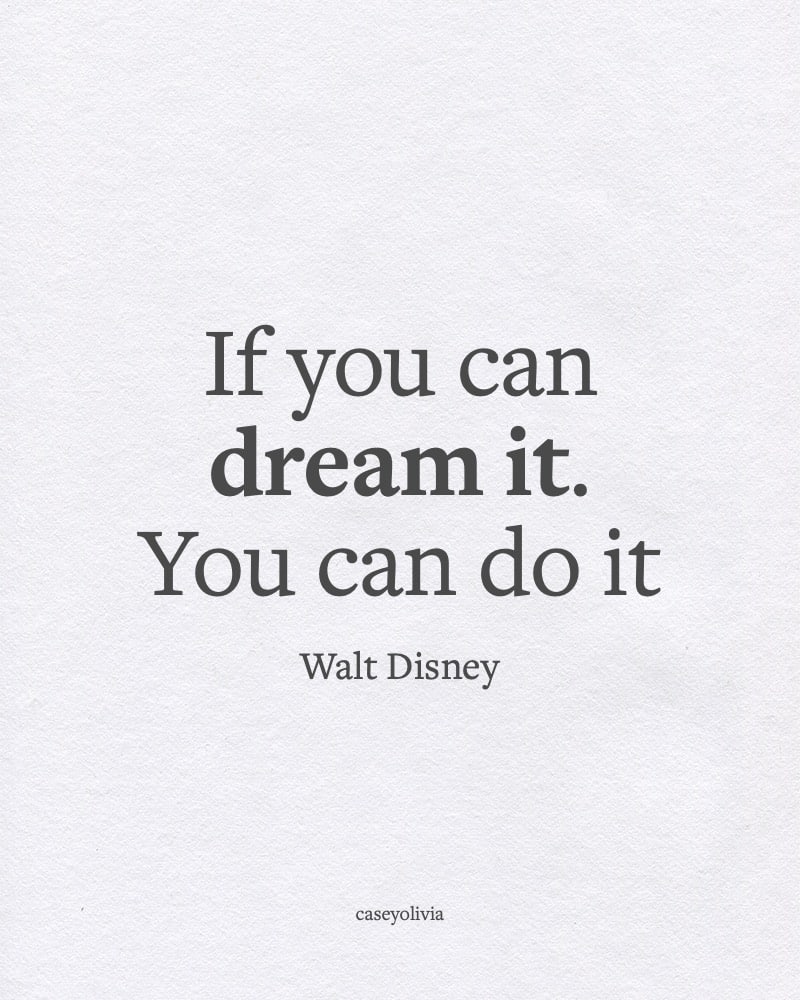 if you can dream it you can do it short quotation