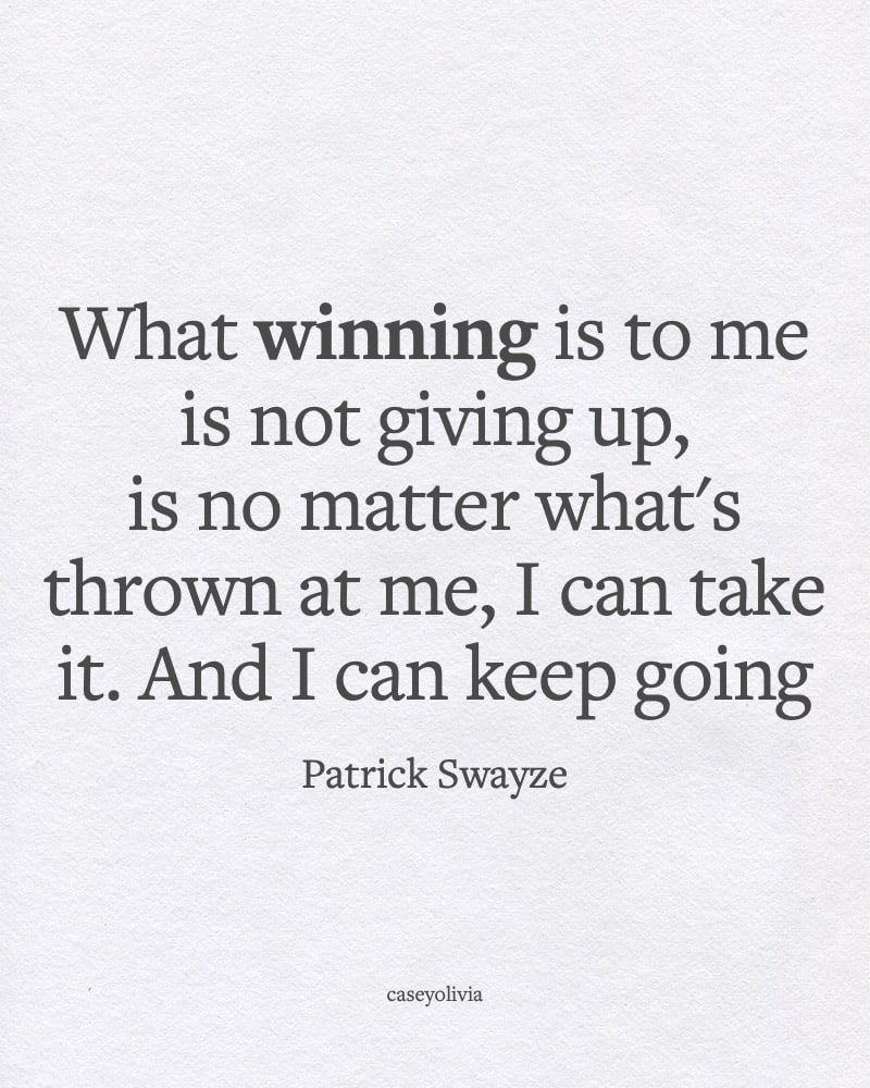 patrick swayze winning is to me quote